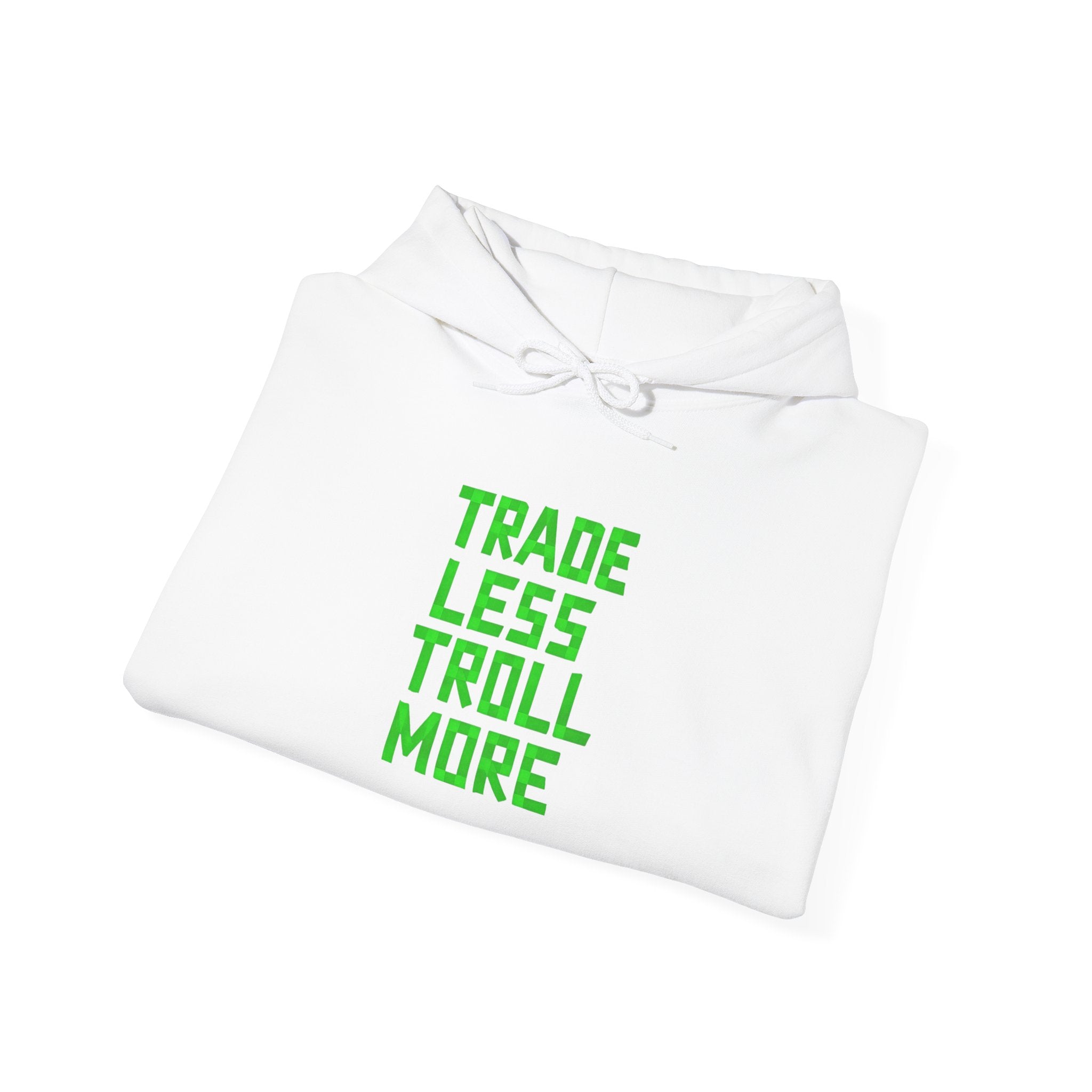 Trade Less, Troll More Hoodie (Alt Design)