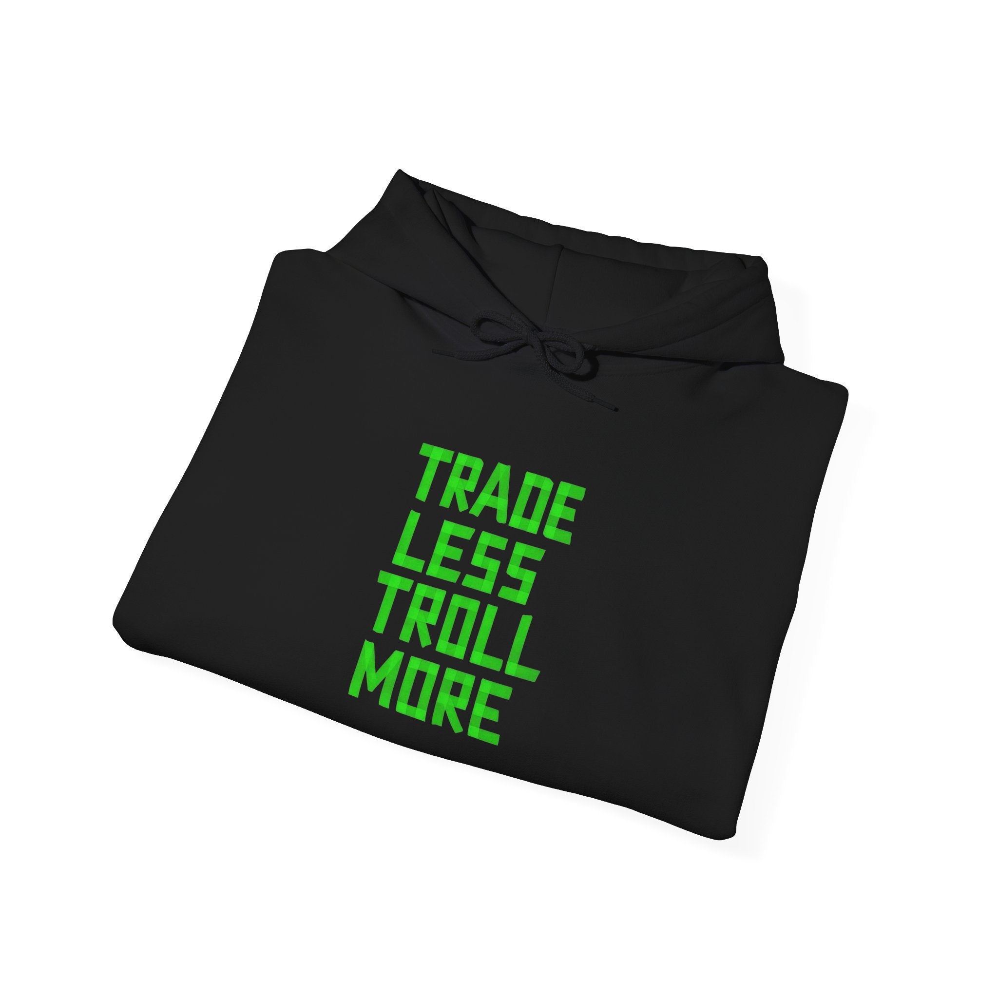 Trade Less, Troll More Hoodie (Alt Design)